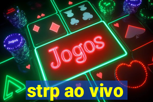 strp ao vivo